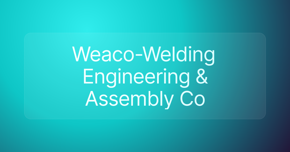 Weaco-Welding Engineering & Assembly Co