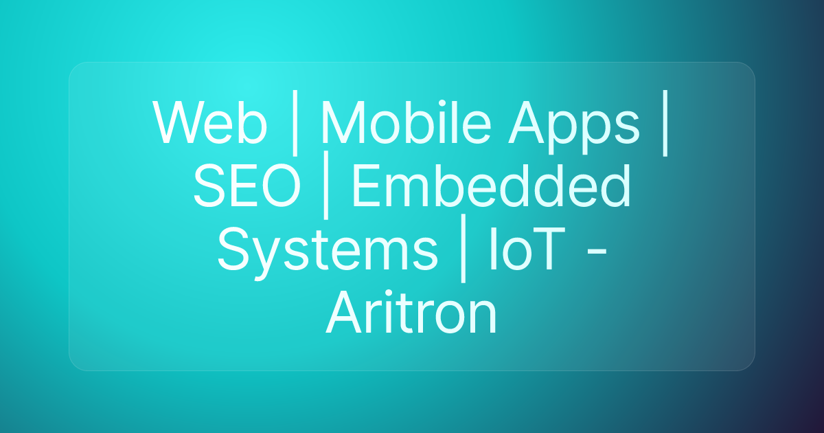 Web | Mobile Apps | SEO | Embedded Systems | IoT - Aritron