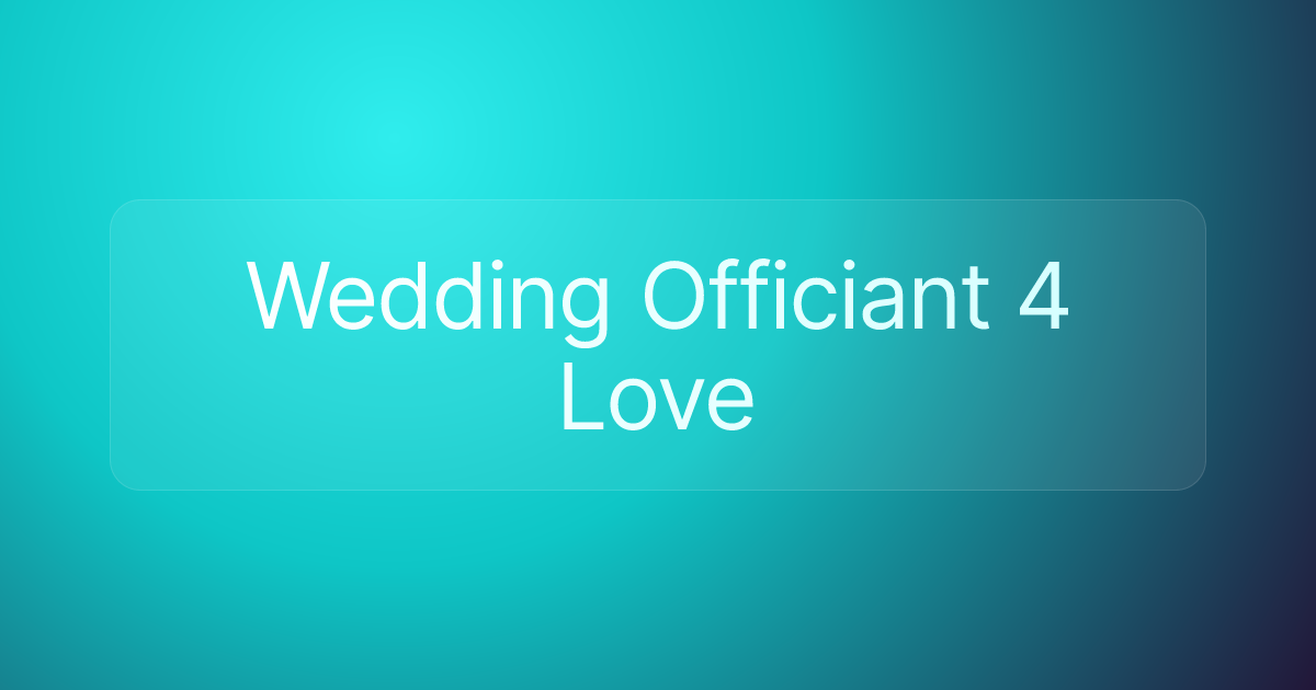Wedding Officiant 4 Love