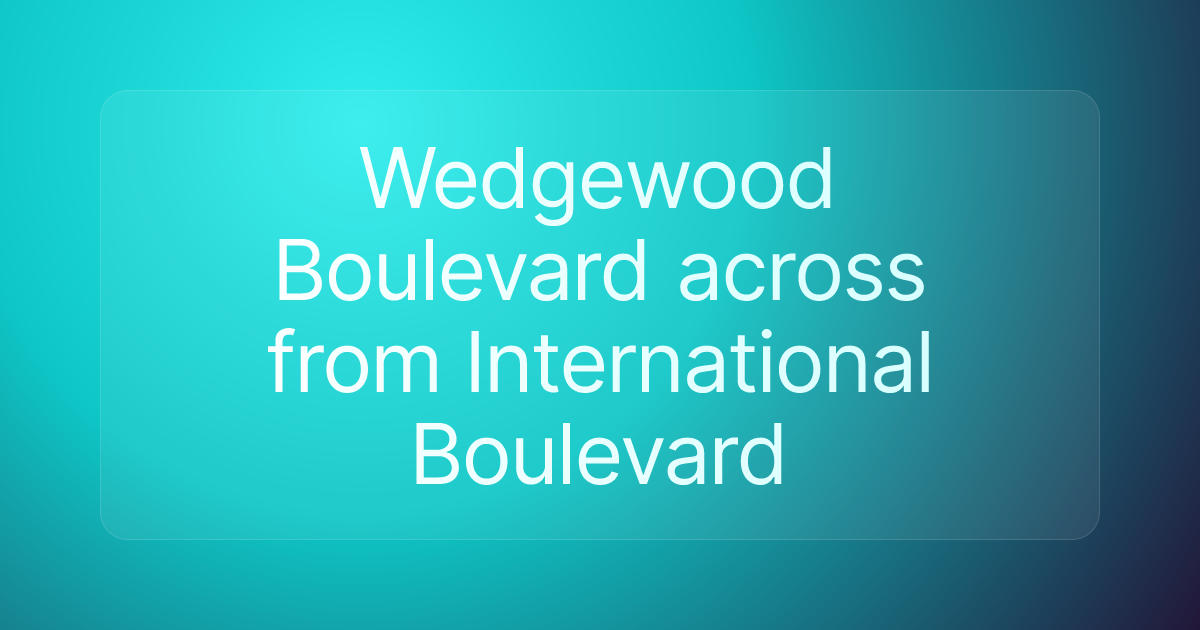 Wedgewood Boulevard across from International Boulevard
