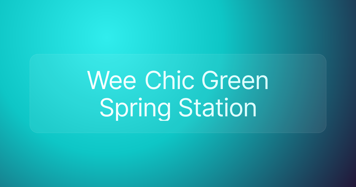Wee Chic Green Spring Station