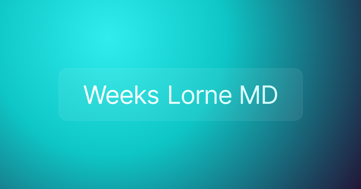 Weeks Lorne MD