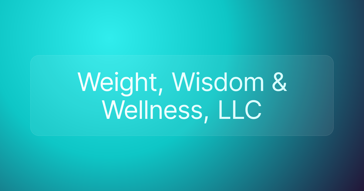 Weight, Wisdom & Wellness, LLC