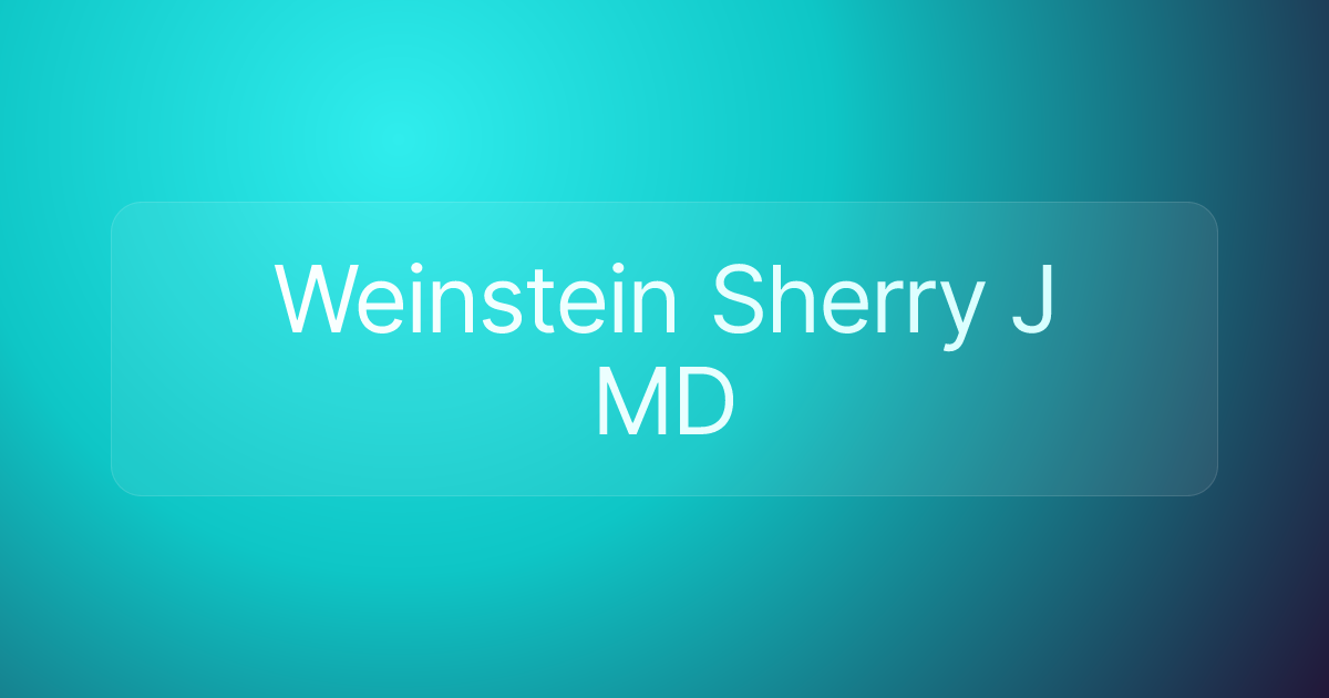 Weinstein Sherry J MD