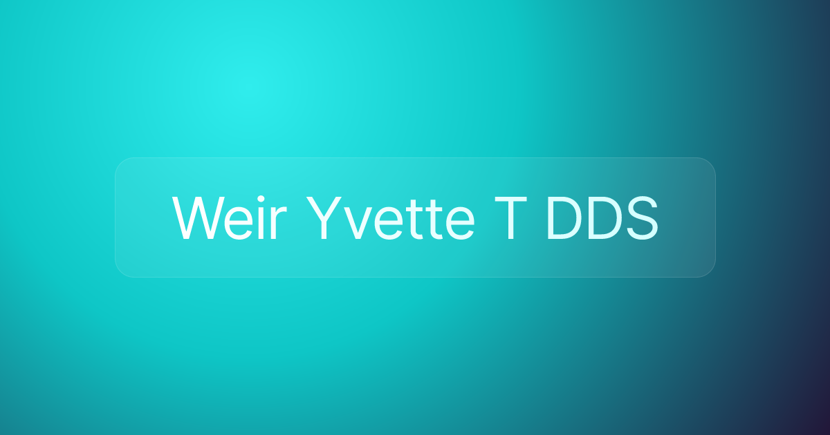 Weir Yvette T DDS