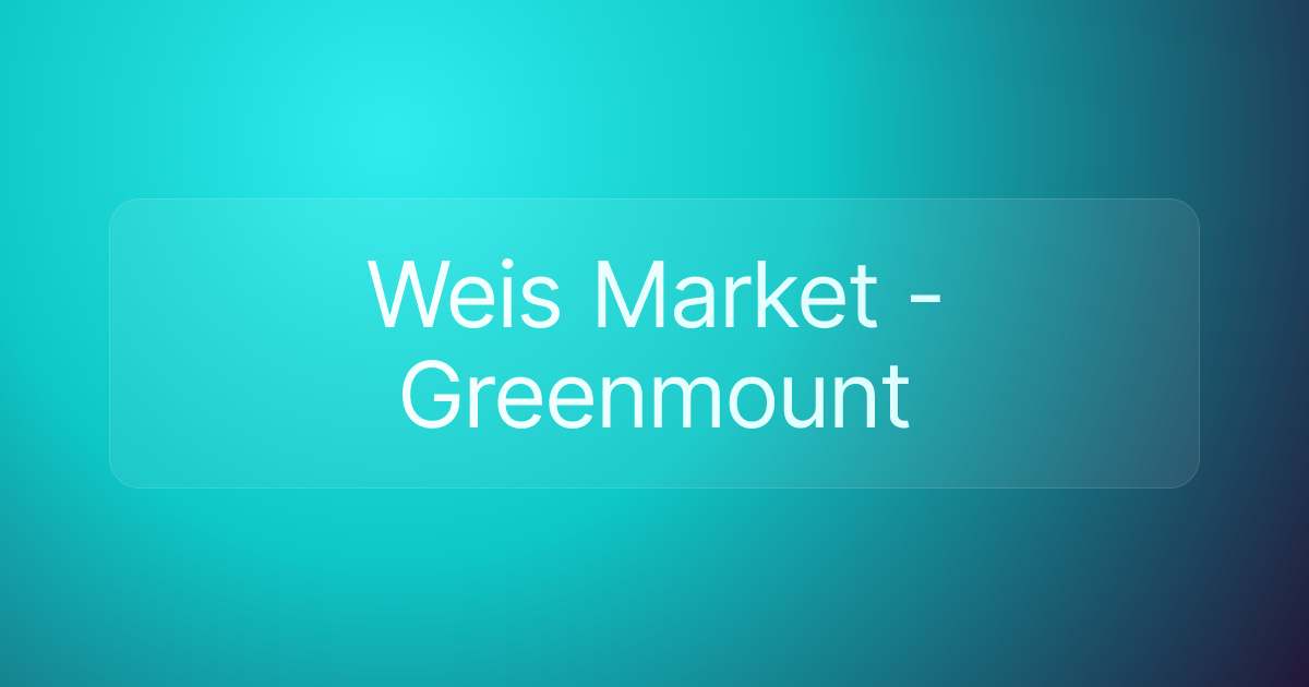 Weis Market - Greenmount