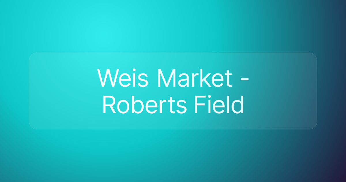 Weis Market - Roberts Field