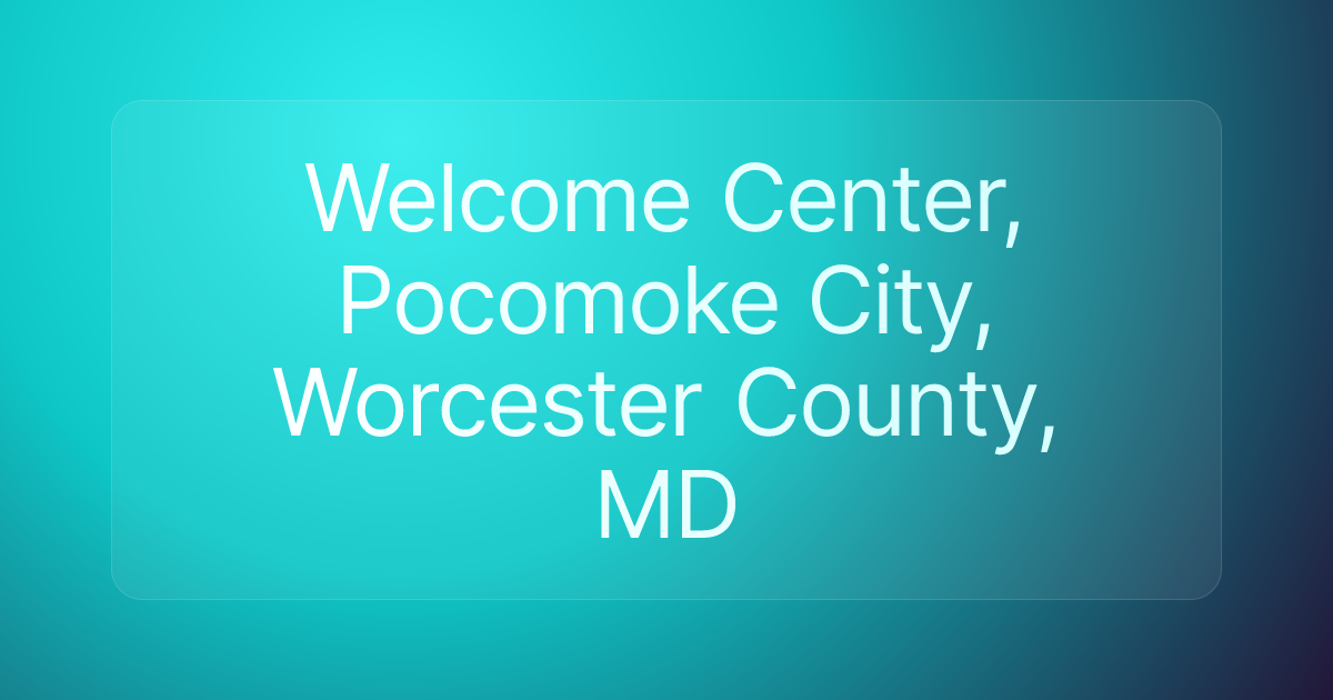 Welcome Center, Pocomoke City, Worcester County, MD