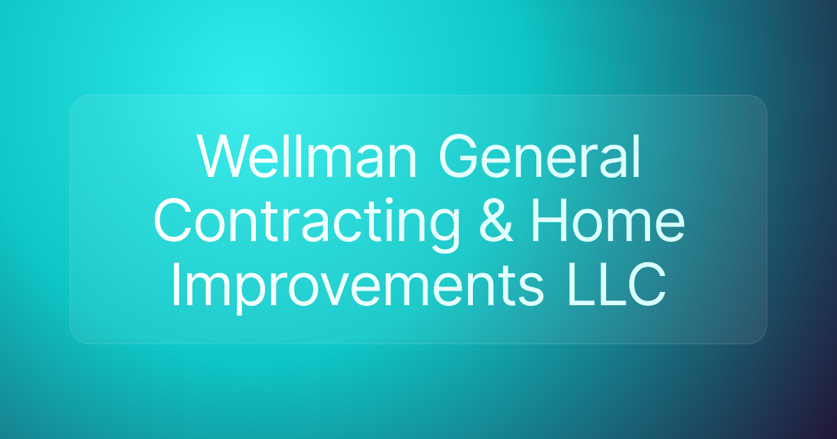 Wellman General Contracting & Home Improvements LLC