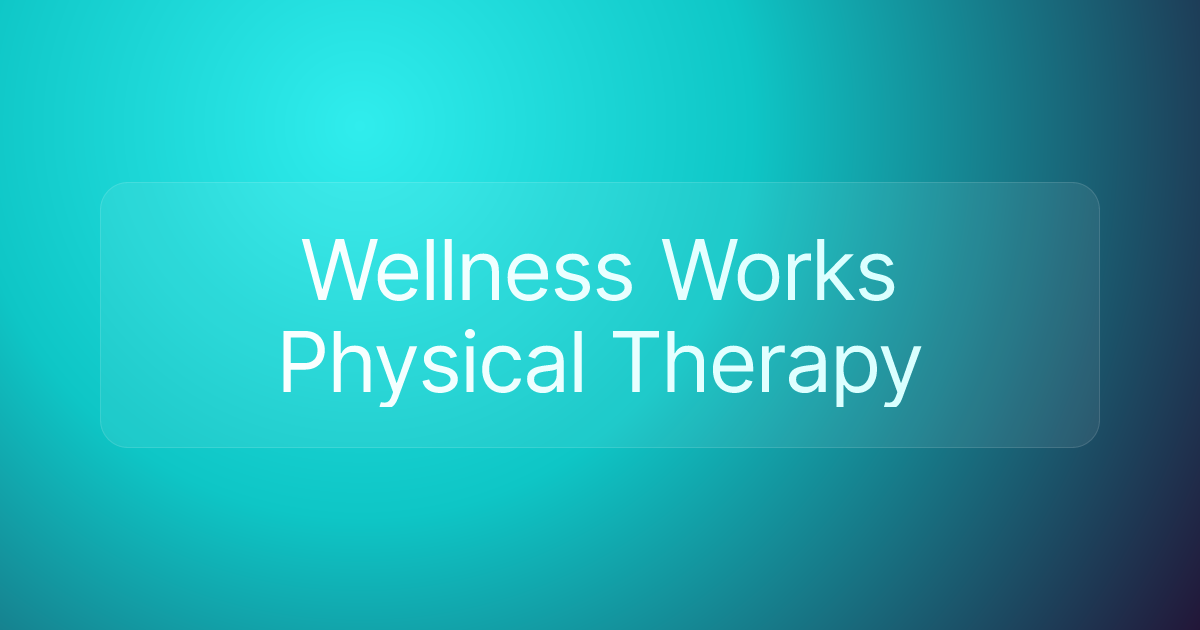 Wellness Works Physical Therapy