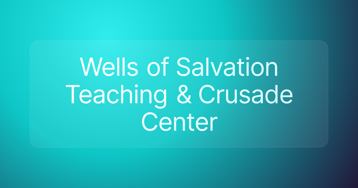 Wells of Salvation Teaching & Crusade Center