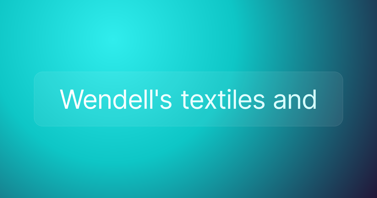 Wendell's textiles and