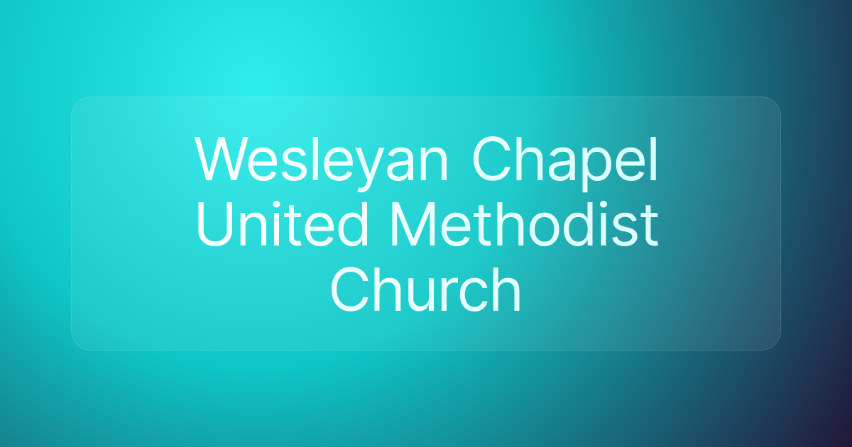 Wesleyan Chapel United Methodist Church