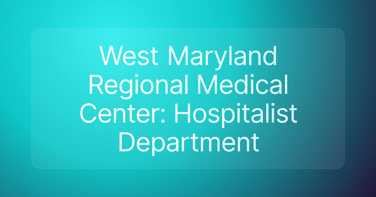 West Maryland Regional Medical Center: Hospitalist Department