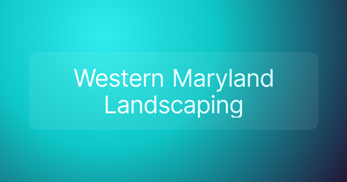 Western Maryland Landscaping