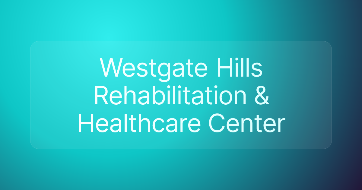 Westgate Hills Rehabilitation & Healthcare Center