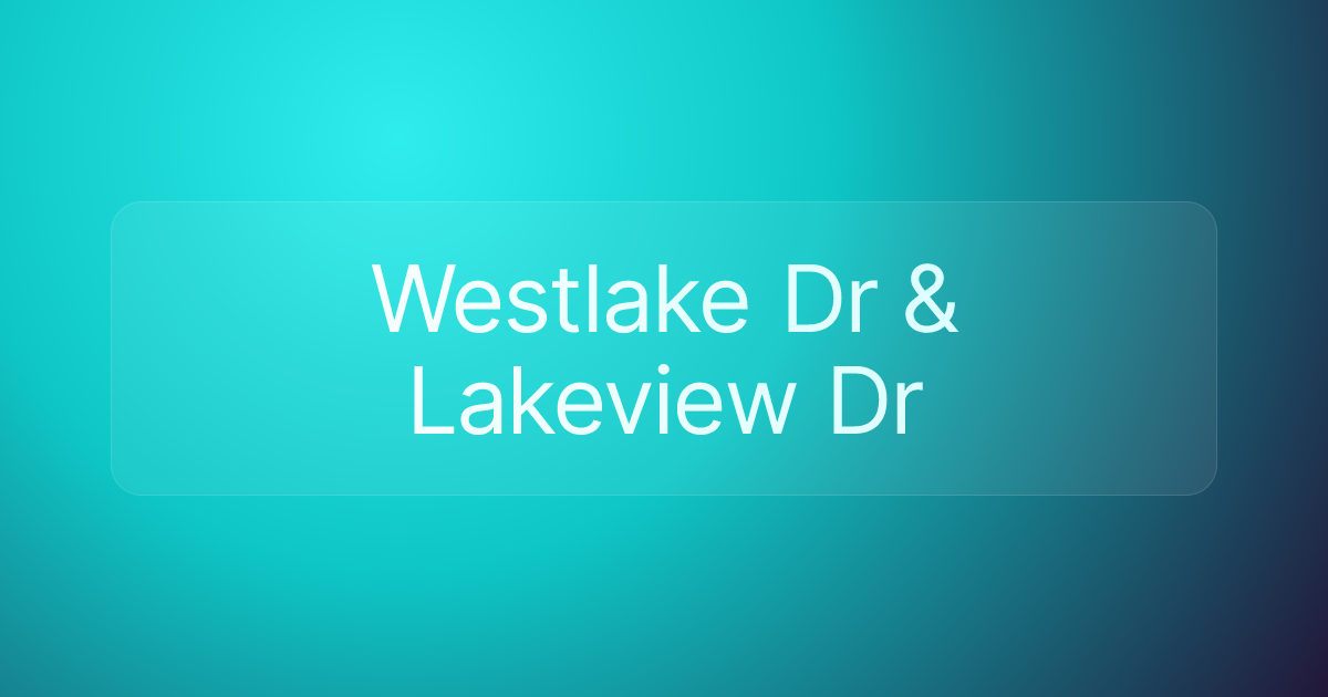 Westlake Dr & Lakeview Dr