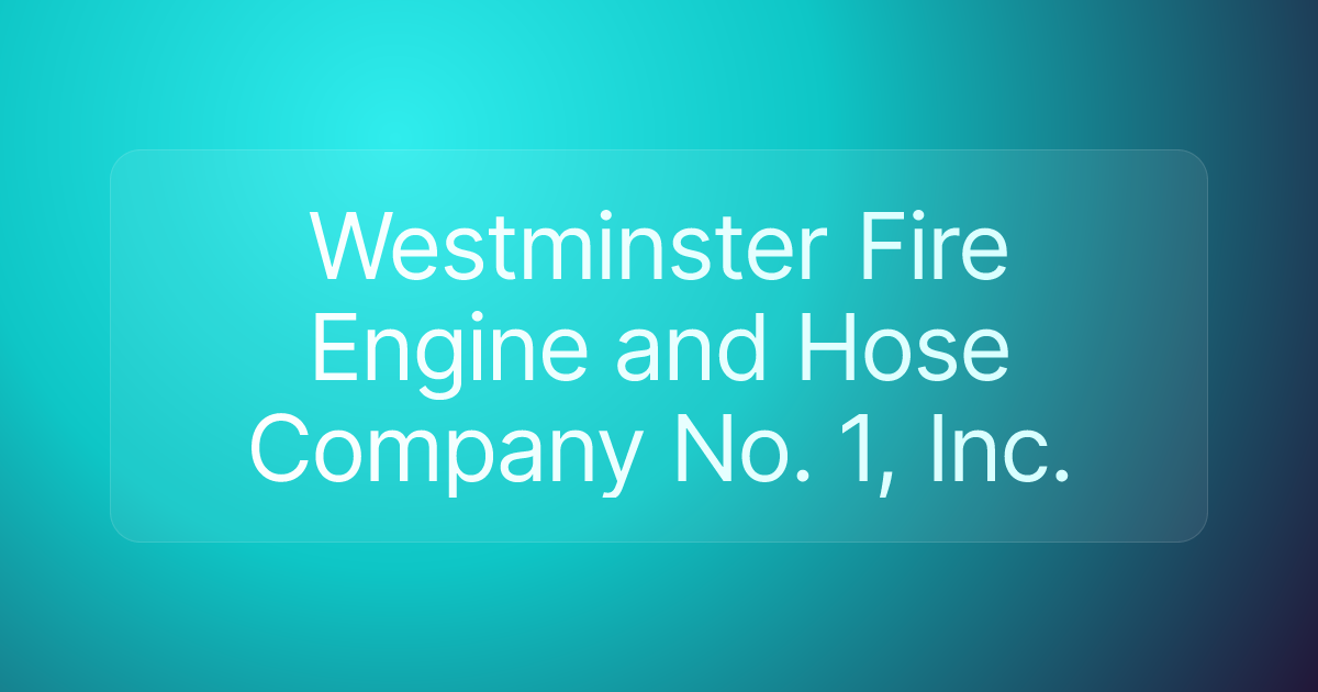 Westminster Fire Engine and Hose Company No. 1, Inc.