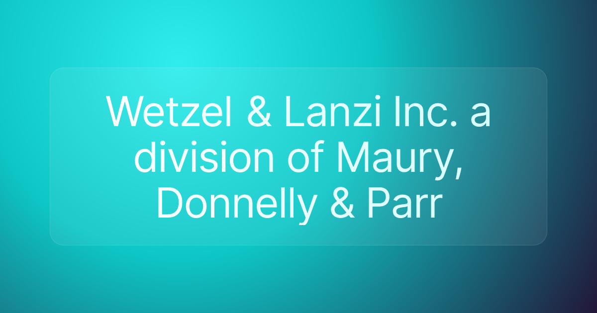 Wetzel & Lanzi Inc. a division of Maury, Donnelly & Parr