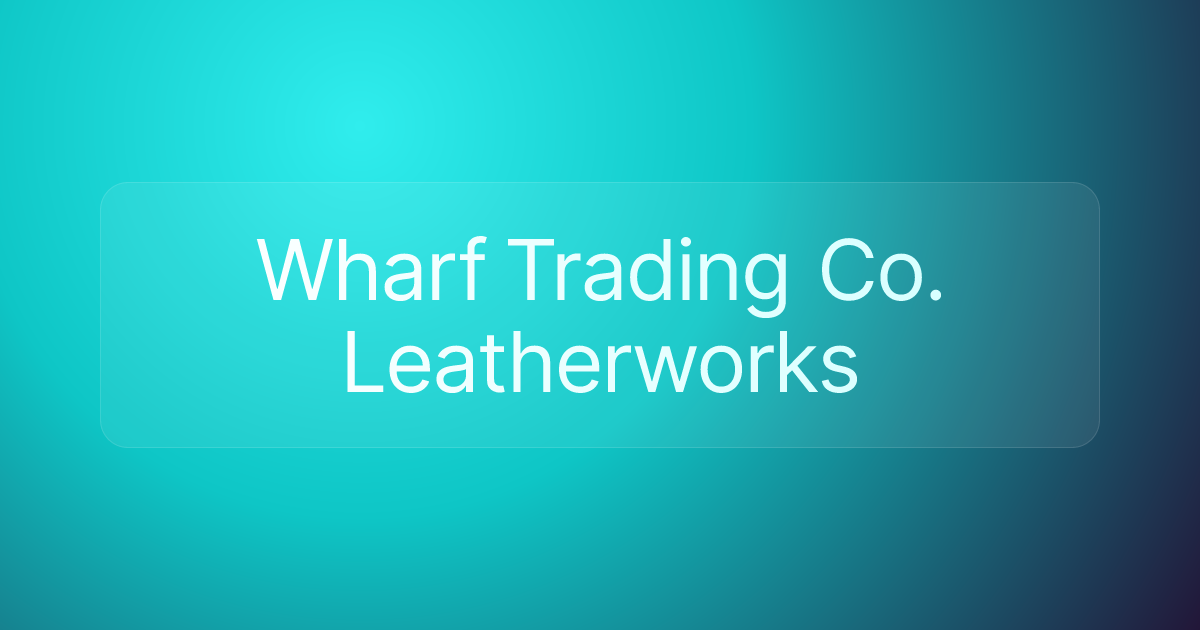 Wharf Trading Co. Leatherworks
