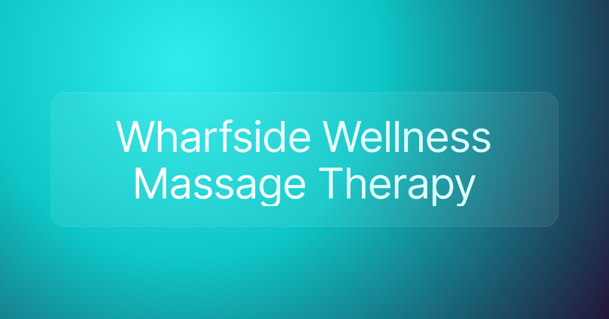 Wharfside Wellness Massage Therapy