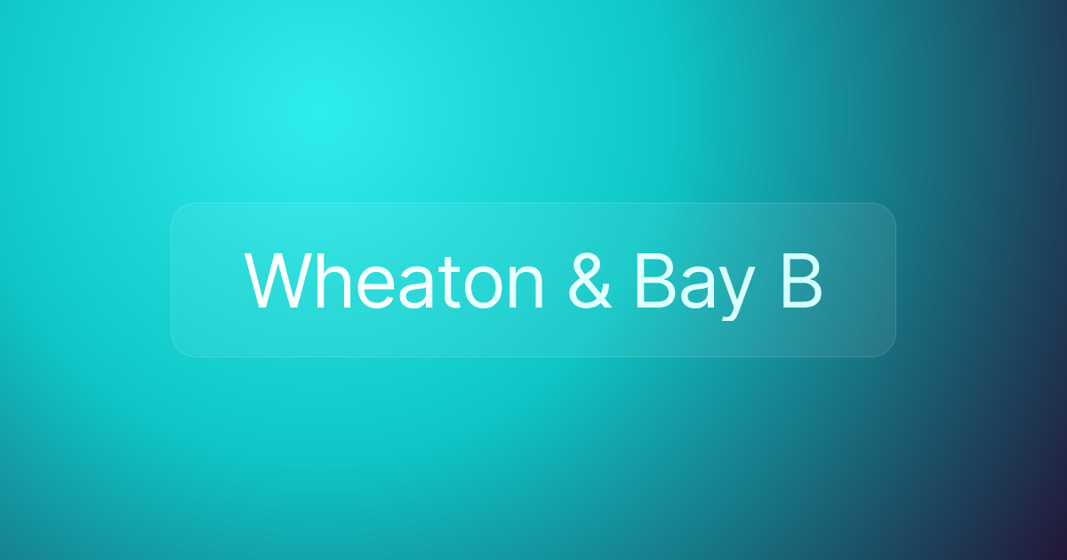 Wheaton & Bay B