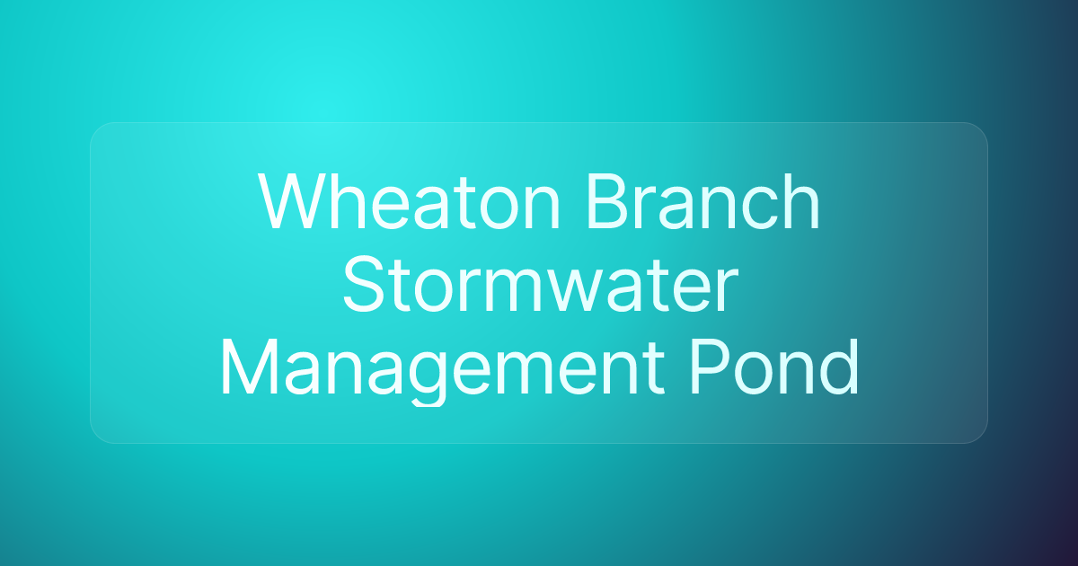 Wheaton Branch Stormwater Management Pond