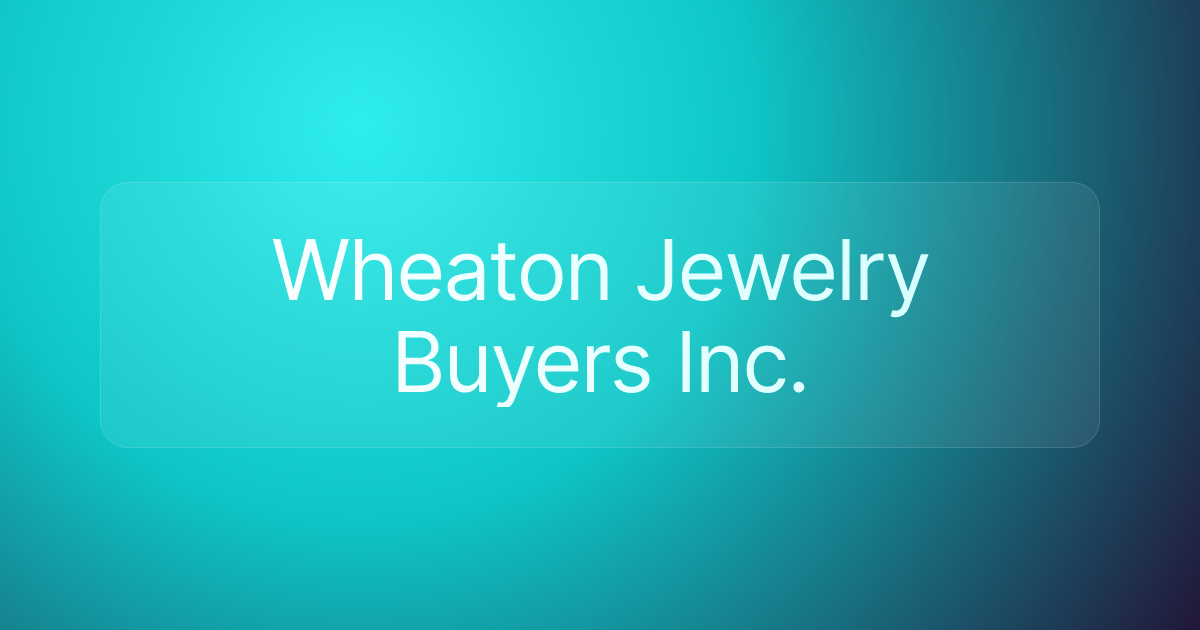 Wheaton Jewelry Buyers Inc.
