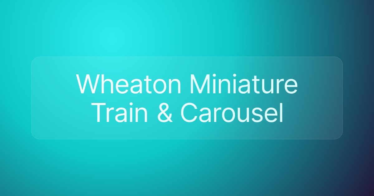 Wheaton Miniature Train & Carousel