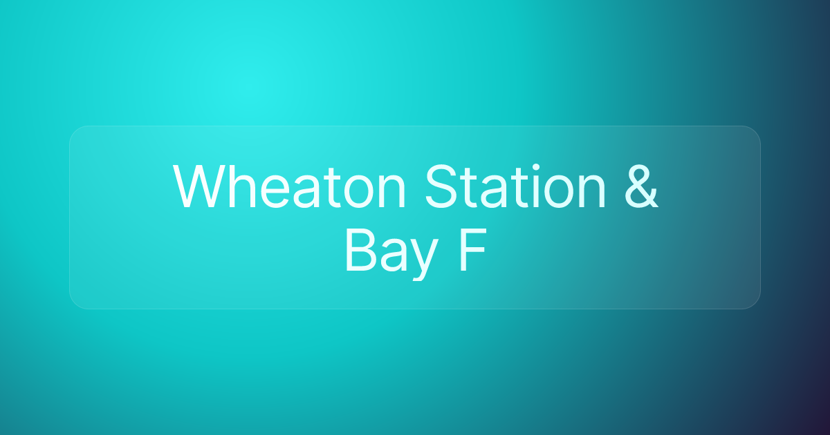 Wheaton Station & Bay F