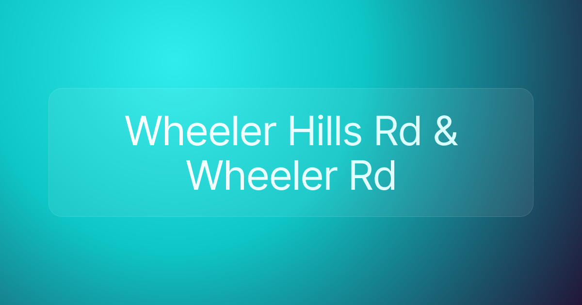 Wheeler Hills Rd & Wheeler Rd