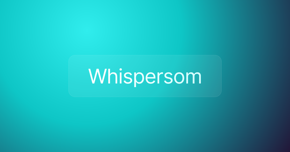Whispersom