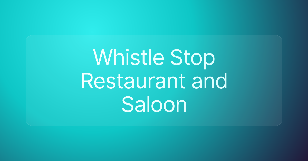 Whistle Stop Restaurant and Saloon