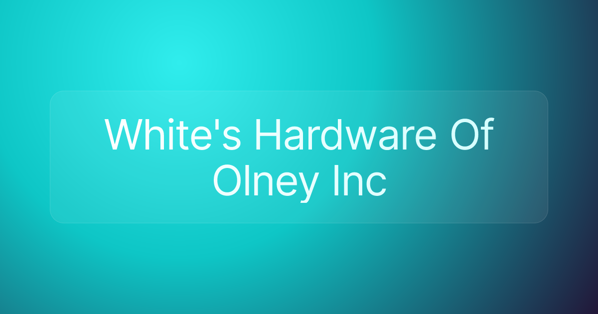 White's Hardware Of Olney Inc