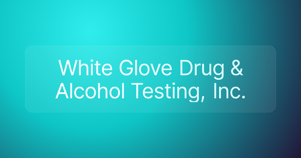 White Glove Drug & Alcohol Testing, Inc.
