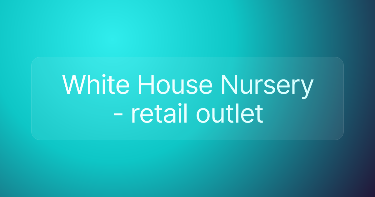 White House Nursery - retail outlet
