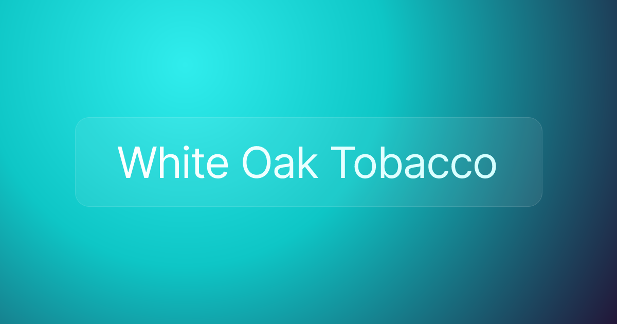 White Oak Tobacco