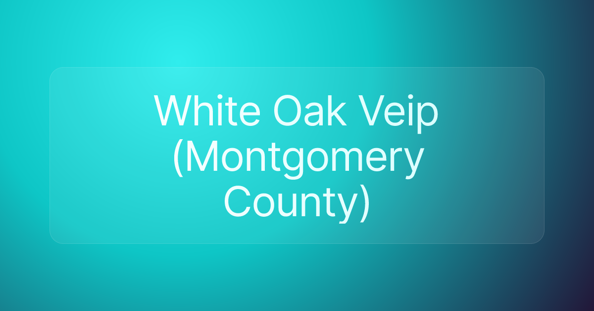 White Oak Veip (Montgomery County)