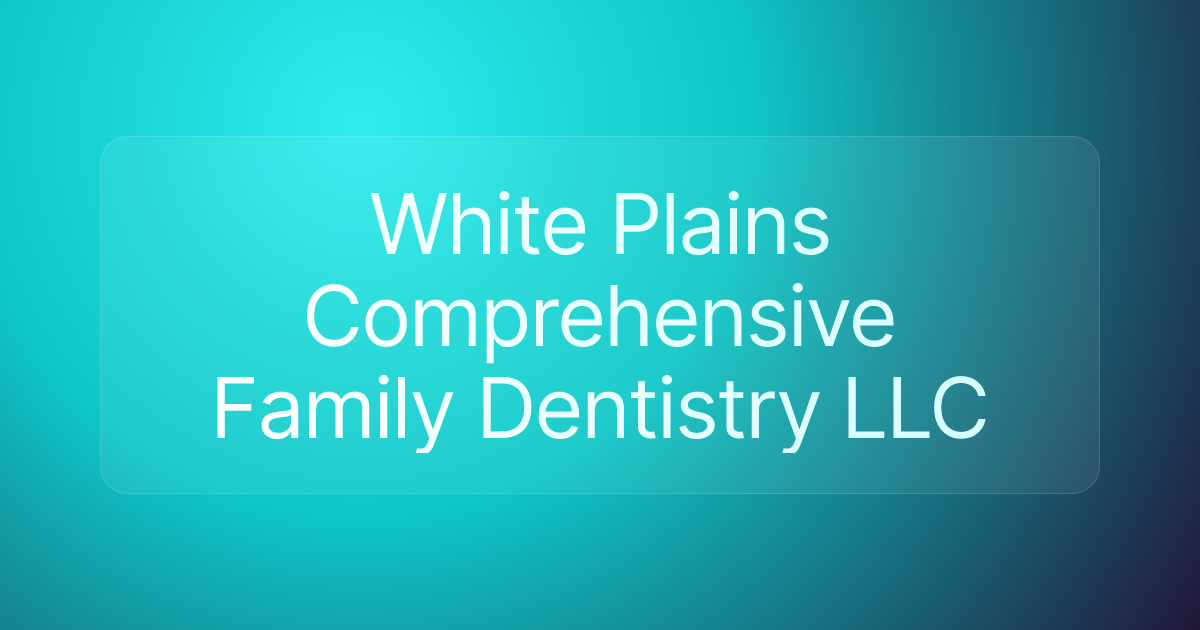 White Plains Comprehensive Family Dentistry LLC