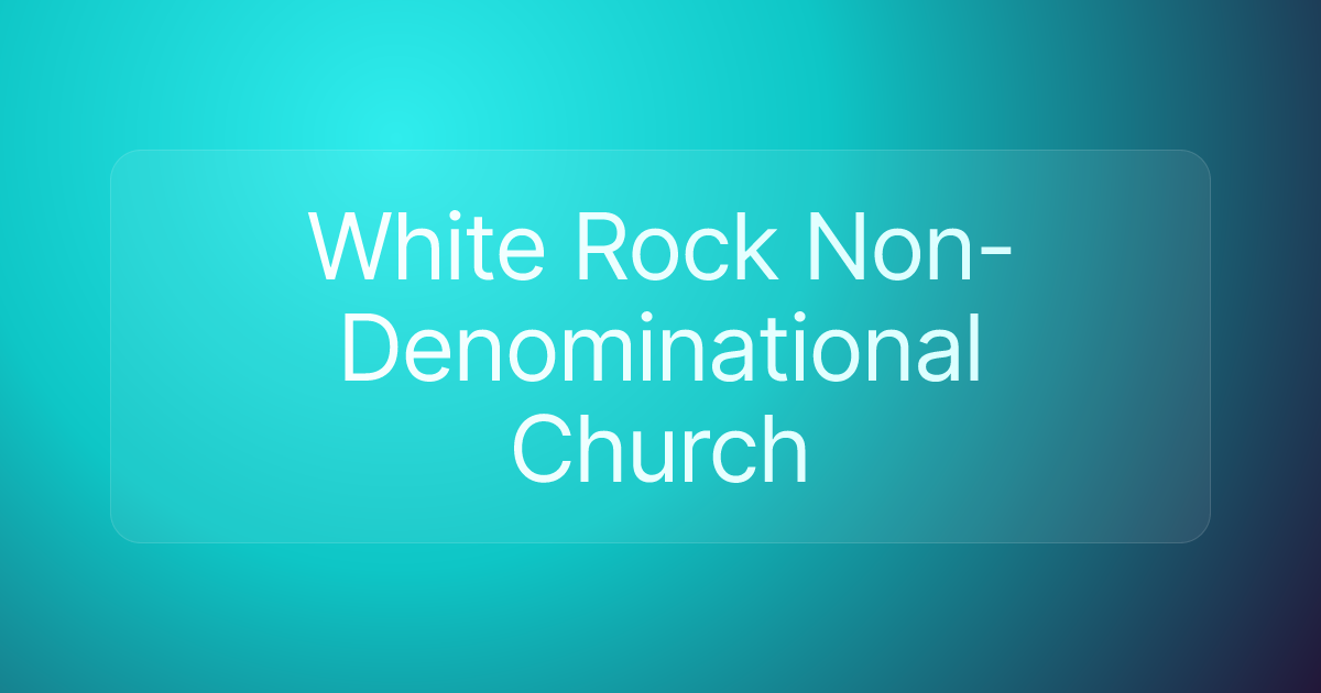 White Rock Non-Denominational Church
