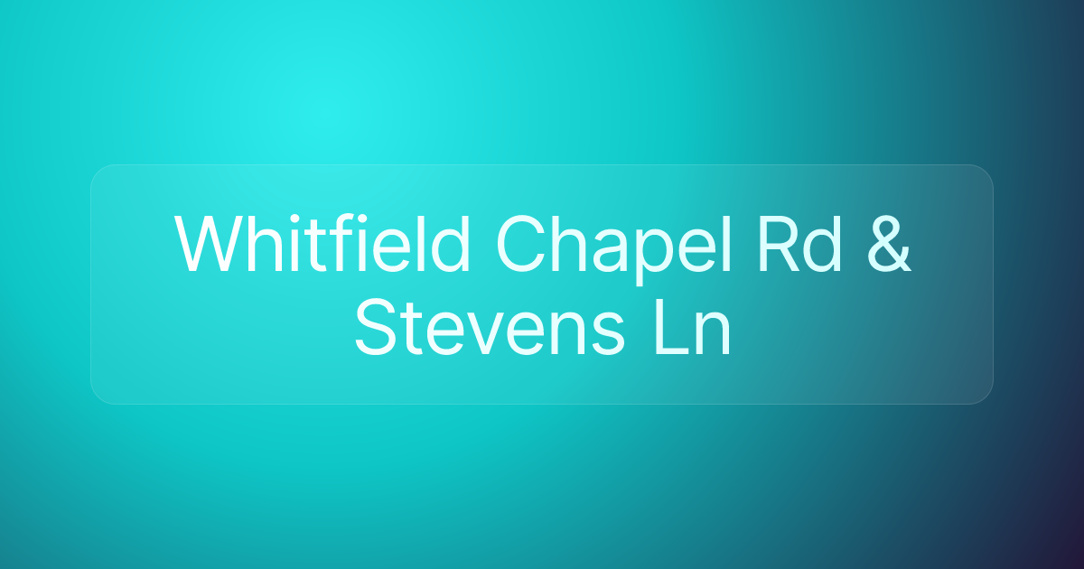 Whitfield Chapel Rd & Stevens Ln
