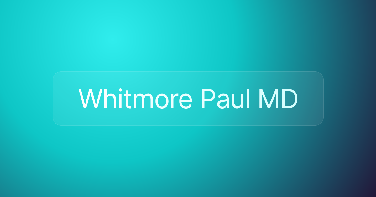 Whitmore Paul MD