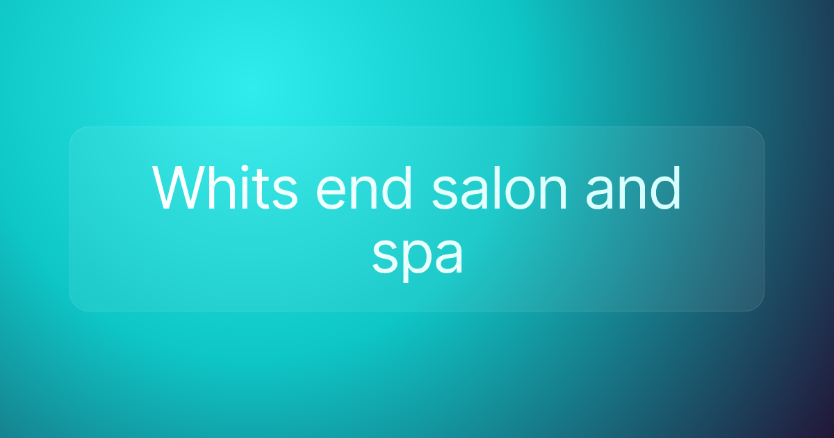 Whits end salon and spa