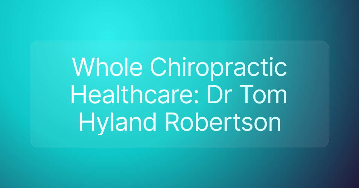 Whole Chiropractic Healthcare: Dr Tom Hyland Robertson