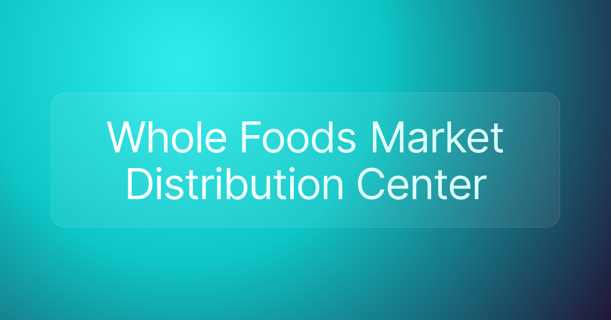 Whole Foods Market Distribution Center