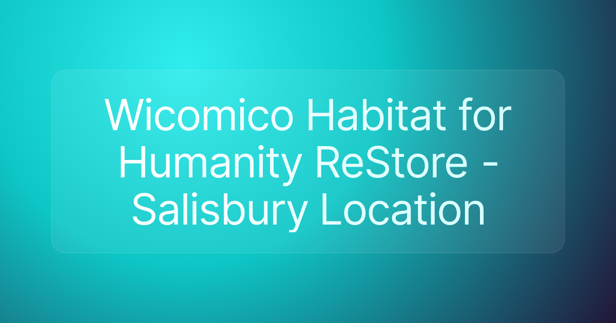 Wicomico Habitat for Humanity ReStore - Salisbury Location