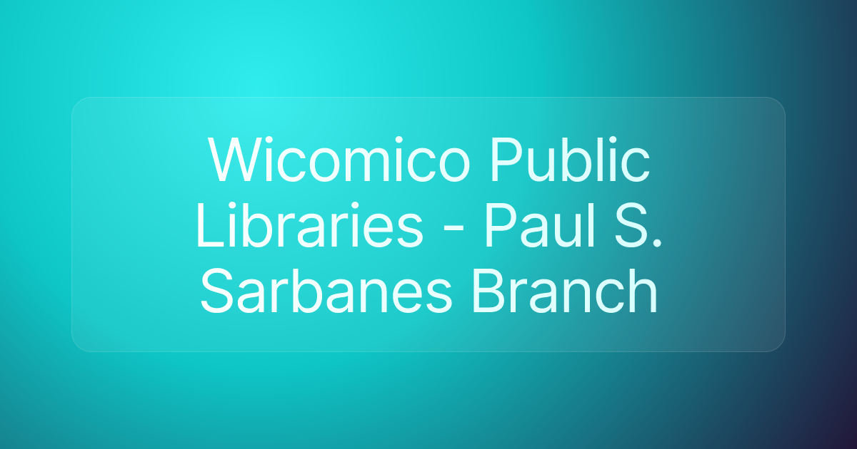 Wicomico Public Libraries - Paul S. Sarbanes Branch