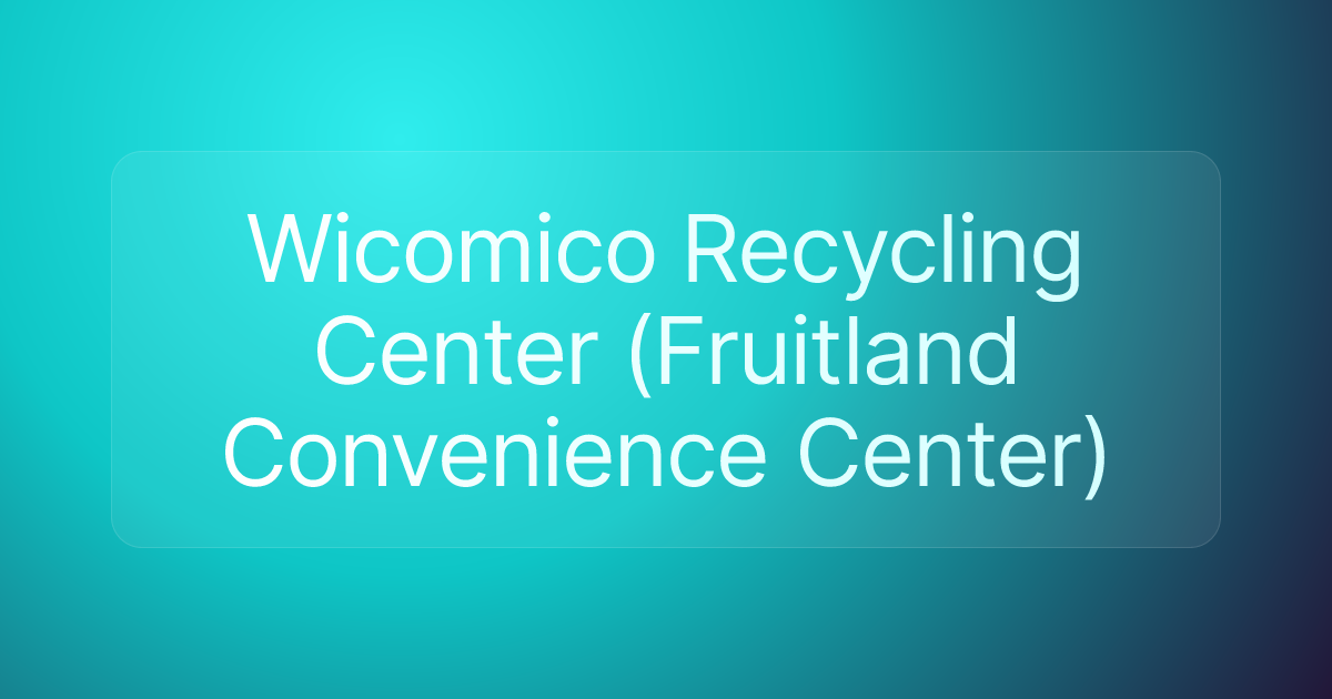 Wicomico Recycling Center (Fruitland Convenience Center)
