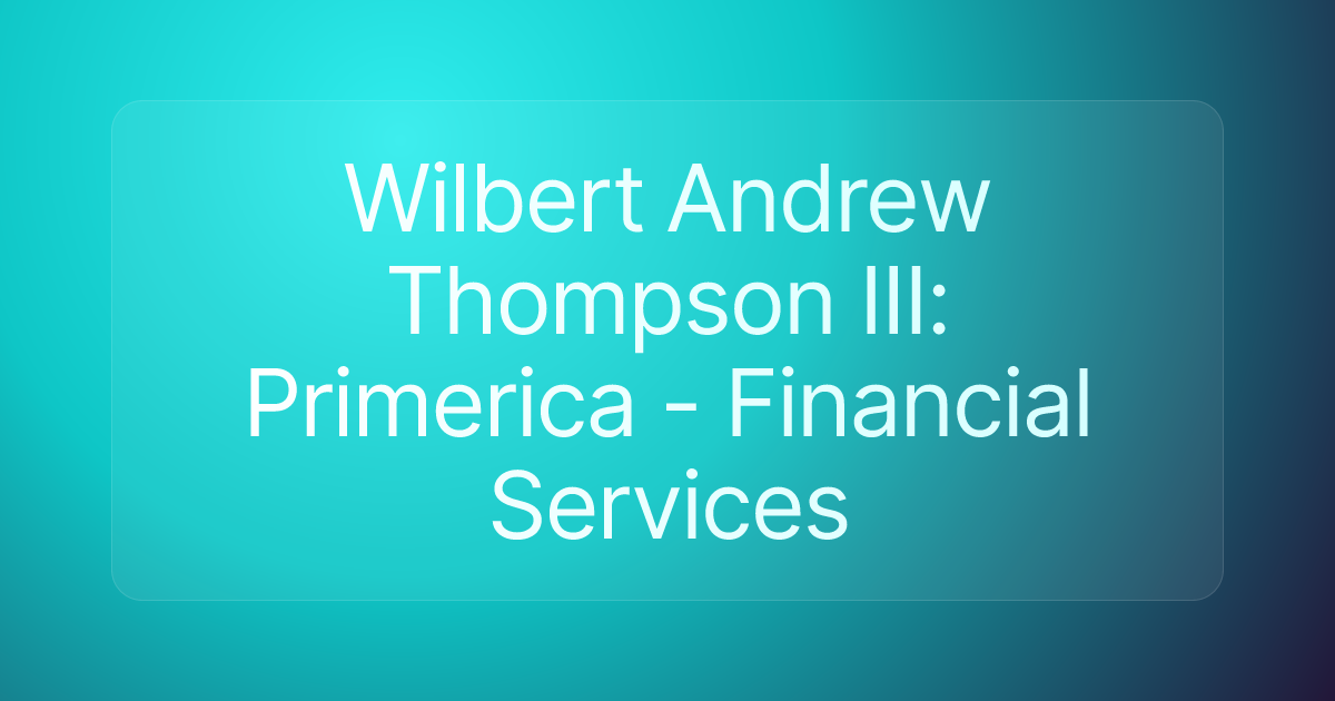 Wilbert Andrew Thompson III: Primerica - Financial Services