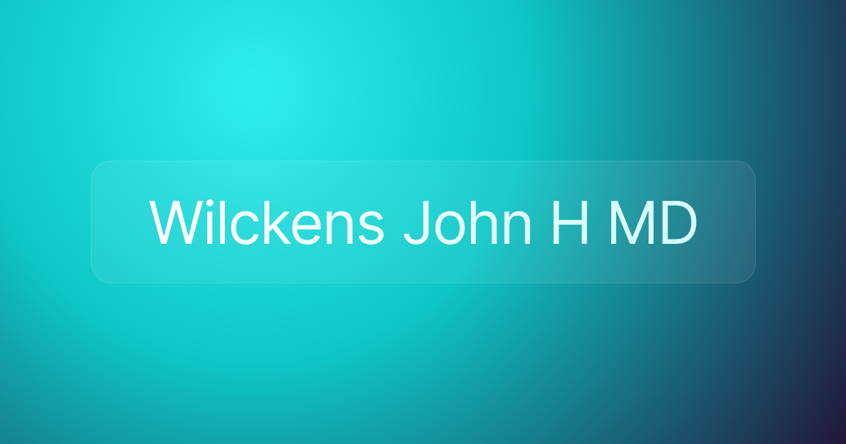 Wilckens John H MD